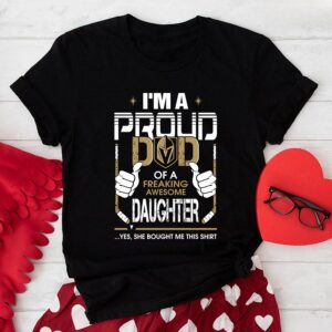 Proud Dad Of A Freaking Awesome Daughter Vegas Golden Knights T-Shirt