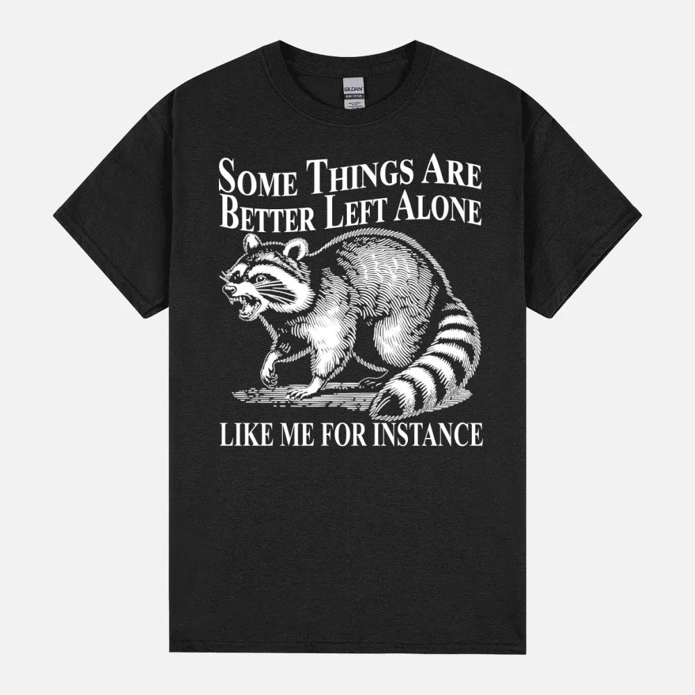 Some Things Are Better Left Alone Funny Meme Racoon Retro Unisex T-Shirt