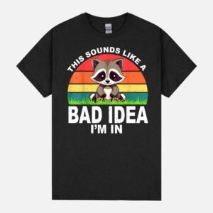 Sounds Like A Bad Idea Funny Racoon Joke With Friends Retro Unisex T-Shirt