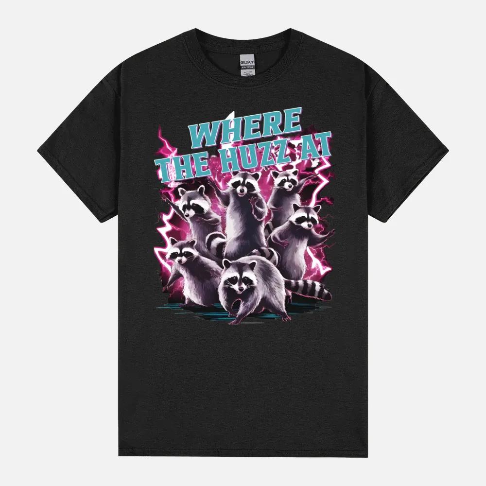 Where The Huzz At Funny Meme Racoon Retro Humor Sarcastic Unisex T-Shirts