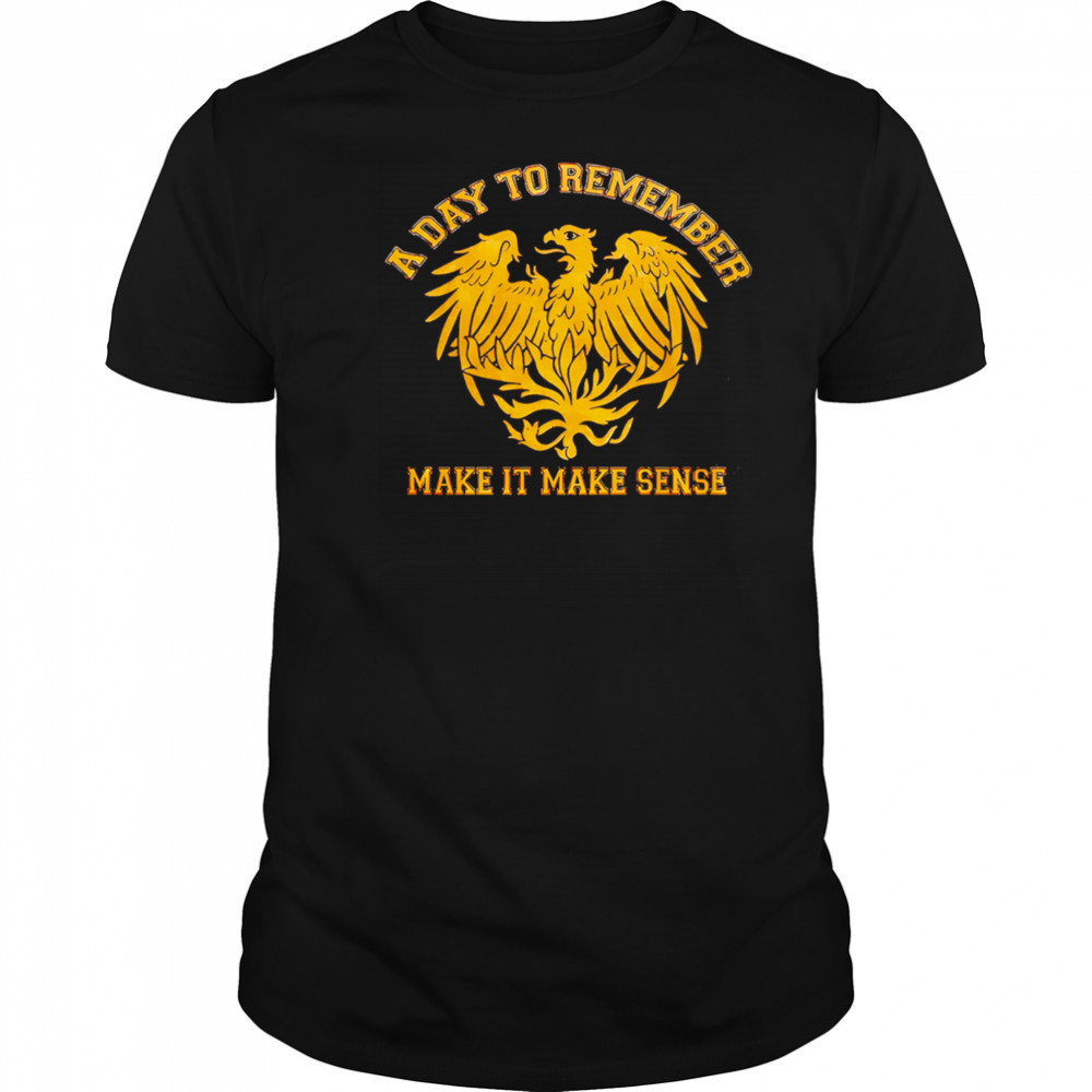 A Day To Remember Make It Make Sense shirt
