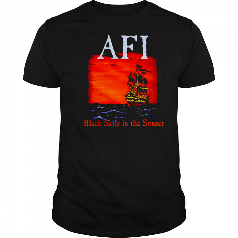 AFI black sails in the sunset ship shirt