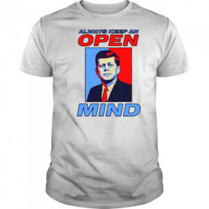 Always Keep An Open Mind Jfk T-Shirt