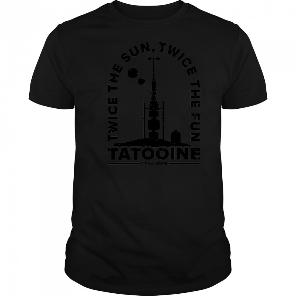 Awesome Twice The Sun Twice The Fun Tatooine A New Hope T-Shirt