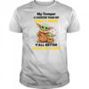 Baby Yoda my temper is shorter than my dad’s hair y’all better leave me alone Father’s Day shirt