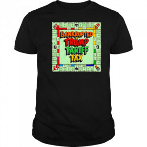 Bankrupted By Trump Tariff Tax shirt