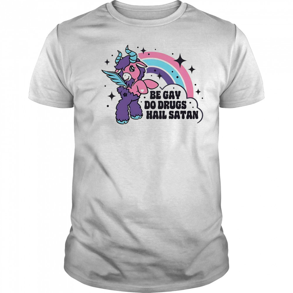 Be gay do drugs hail Satan shirt