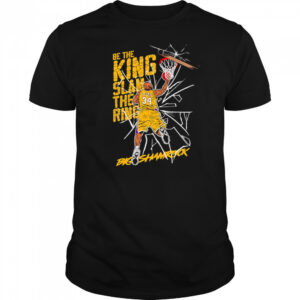 Be the king Slam the ring Shaquille O’Neal Lakers shirt
