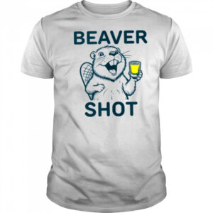 Beaver Shot funny whiskey tequila drinker Shirt