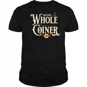 Bitcoin whole coiner shirt
