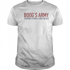Boog’s Army Fighting To Find A Cure For ALS T-Shirt