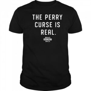 Bring Hockey Back The Perry Curse Is Real Shirt