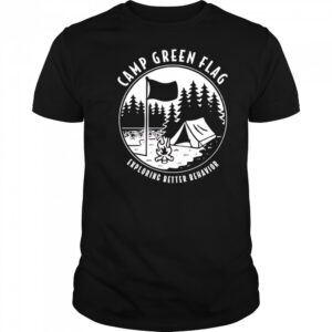 Camp Green Flag Exploring Better Behavior shirt