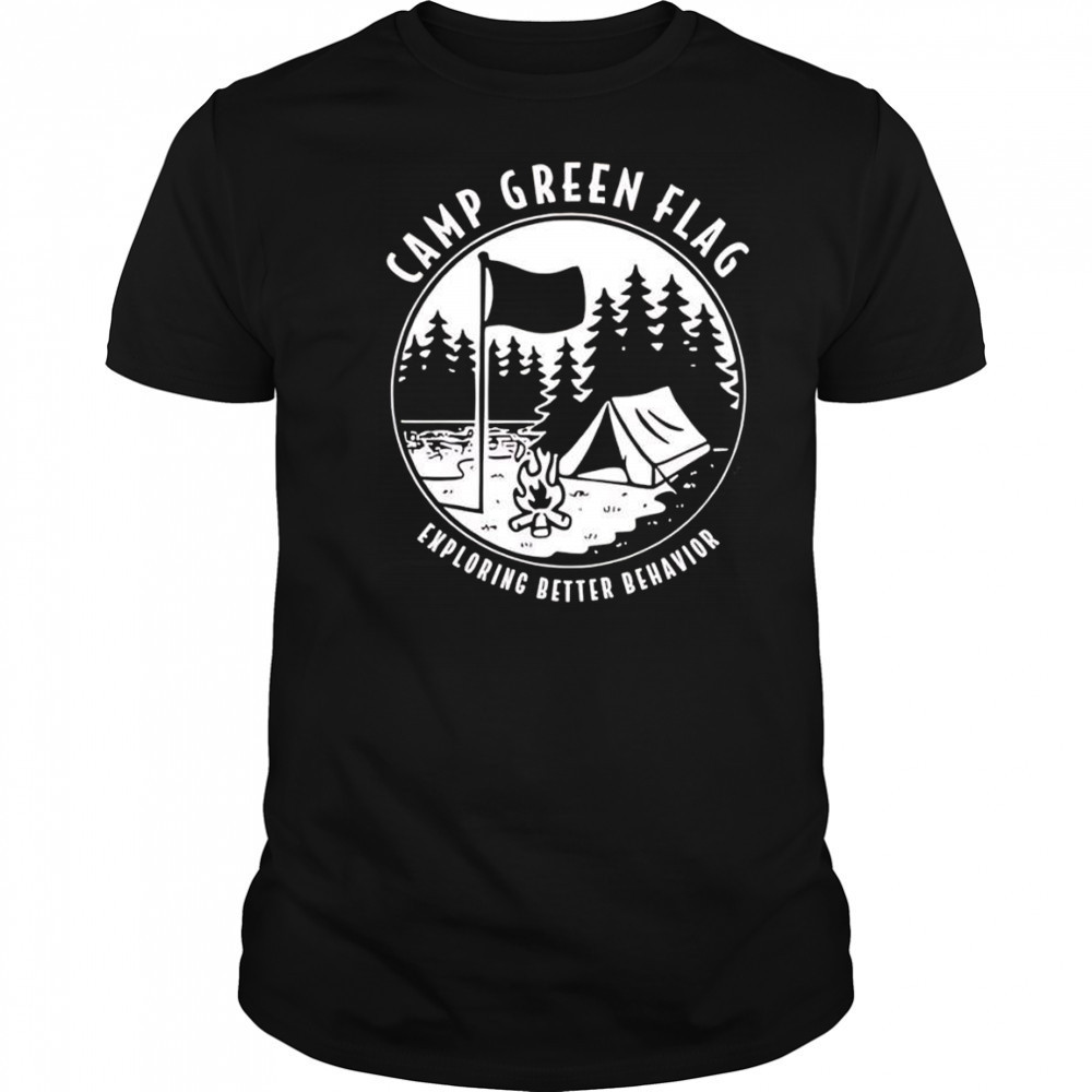 Camp Green Flag Exploring Better Behavior shirt