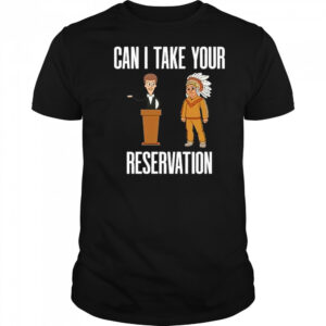 Can I Take Your Reservation T-Shirt