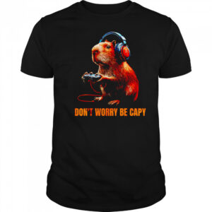 Capybara Don’T Worry Be Capy Video Game Funny shirt