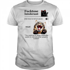 Cat fucktose intolerant shirt