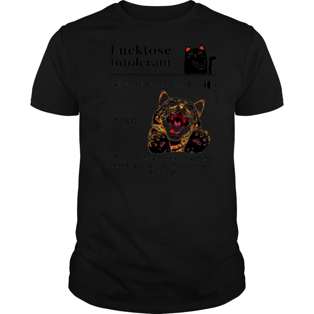 Cat fucktose intolerant shirt