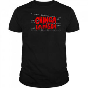 Chinga La Migra Black Shirt