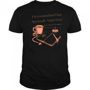 Christian Mom Saint Jude Overstimulated but Supported Lt T Shirt