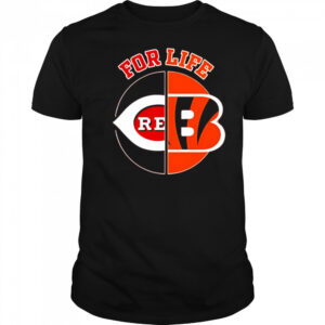 CincinnatI reds and bengals for life shirt