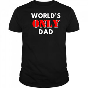 Clickhole World’s Only Dad shirt