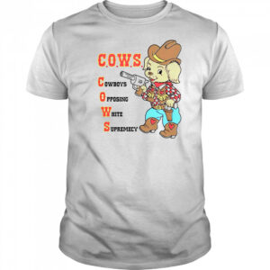 Cute C.O.W.S Cowboys Opposing White Supremacy T-Shirt