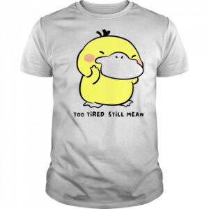 Cute Pokémon Psyduck Too Tired Still Mean T-Shirt