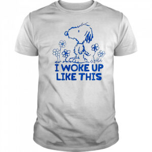Cute Snoopy I Woke Up Like This T-Shirt