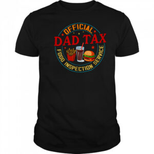 Dad Tax Official Food Inspection Service Funny Father’s Day T Shirt