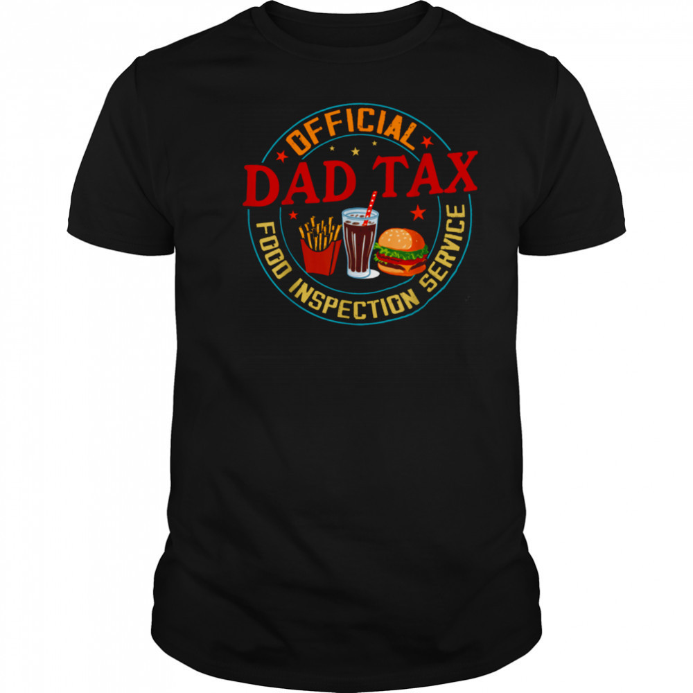 Dad Tax Official Food Inspection Service Funny Father’s Day T Shirt