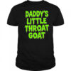 Daddy’s Little Throat Goat Shirt