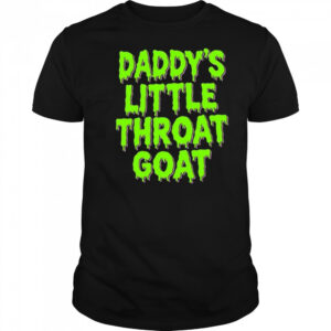 Daddy’s Little Throat Goat Shirt