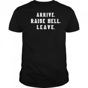 Dale Earnhardt Jr Wearing Arrive Raise Hell Leave T-Shirt