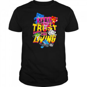 Deddy Bears Never Trust The Living Shirt