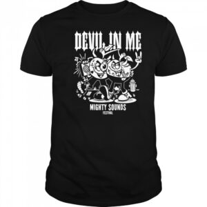 Devil in me mighty sounds shirt