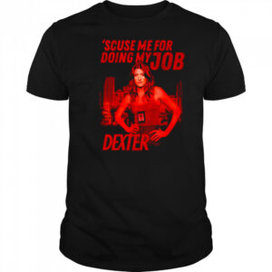 Dexter Debra Doing my Job shirt