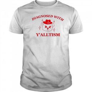 Diagnosed With Y’alltism Y2k T-Shirt