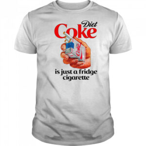 Diet Soda Is Just A Fridge Cigarette Shirt