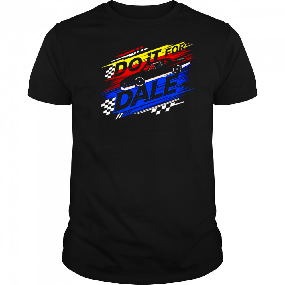Do it for Dale shirt