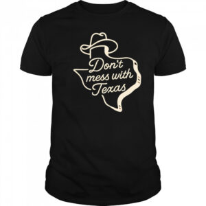 Don’t mess with Texas cowboy hat shirt