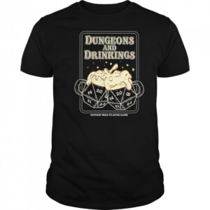 Dungeons and Drinkings shirt