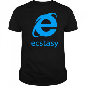 Ecstasy internet explorer shirt