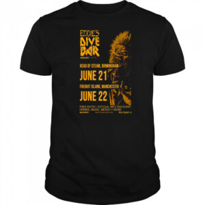 Eddie’s Dive Bar June 21 And 22 2025 In Head Of Steam Birmingham And Freight Island Manchester Poster T-Shirt