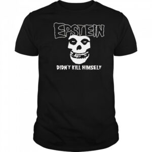 Epstein didn’t kill himself shirt