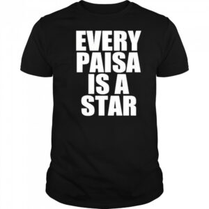 Every Paisa Is A Star T-Shirt