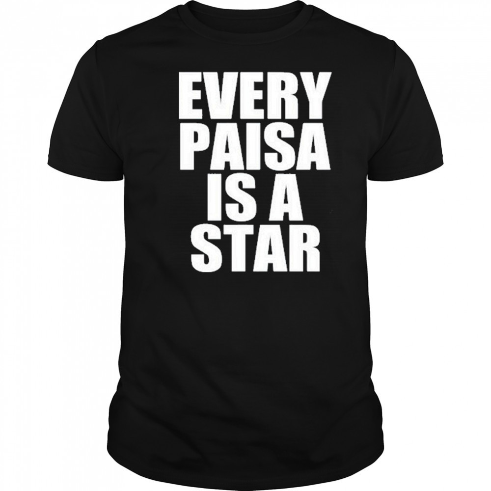 Every Paisa Is A Star T-Shirt