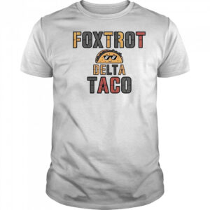Foxtrot Delta Taco Always Chickens Out Taco T-Shirt