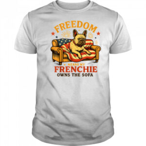 Freedom Means My Frenchie Owns The Sofa T Shirt
