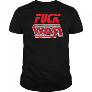 Fuck War shirt